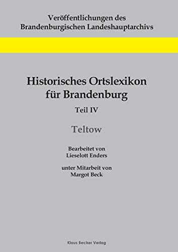 Stock image for Historisches Ortslexikon für Brandenburg; Teil IV; Teltow:Unter Mitarbeit von Margot Beck for sale by Ria Christie Collections