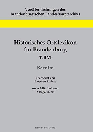 Stock image for Historisches Ortslexikon fr Brandenburg, Teil VI, Barnim: Unter Mitarbeit von Margot Beck (German Edition) for sale by Lucky's Textbooks