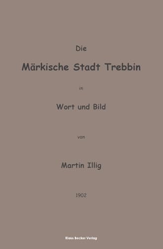 Stock image for Die Mrkische Stadt Trebbin in Wort und Bild; The Town of Trebbin in Brandenburg in Word and Picture (German Edition) for sale by California Books