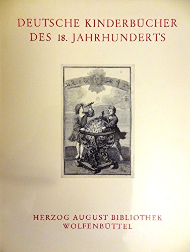 Deutsche Kinderbücher des 18. Jahrhunderts: Ein Beitrag zur Vorbereitung einer Bibliographie alte...