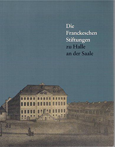 Beispielbild fr Die Franckeschen Stiftungen zu Halle an der Saale zum Verkauf von Antiquariat Walter Nowak