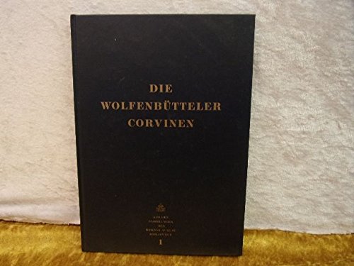 Die Wolfenbütteler Corvinen. Aus den Sammlungen der Herzog August Bibliothek 1. Überarbeitete Fas...