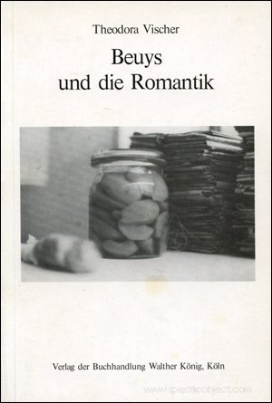 Beuys und die Romantik: Individuelle Ikonographie, individuelle Mythologie? (German Edition) (9783883750248) by Vischer, Theodora