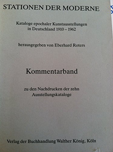 Stationen der Moderne. Kataloge epochaler Kunstausstellungen in Deutschland. - Roters, Eberhard