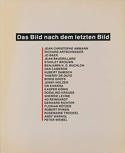 Stock image for Das Bild nach dem letzten Bild. Ausstellungskat. Galerie Metropol Wien 1991. Verlag der Buchhandlung Walther Knig. Texte (dt/engl.) Jean Christiophe Ammann / Kasper Knig / Peter Weibel / Benjamin Buchloh / Dan Cameron / Hugo Damisch u. a. for sale by medimops