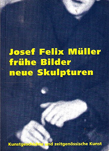 9783883752488: josef_felix_muller-fruhe_bilder,_neue_skulpturen