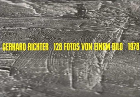 Beispielbild fr Gerhard Richter : 128 Fotos von Einem Bild 1978 / 128 Details from a Picture / WVZ 432-5, Halifax 1978 : ger. ed. zum Verkauf von Antiquariat UEBUE