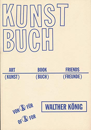 Imagen de archivo de Kunstbuch = Art & Book & Friends =: Kunst Und (Buch) Und (Freunde): Ein Album Fur Walther Konig a la venta por Antiquariat & Verlag Jenior