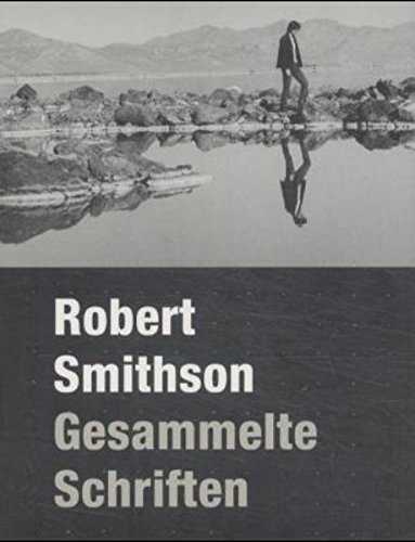 9783883753881: "Robert Smithson: gesammelte Schriften anllich der Ausstellung ""Robert Smithson: Filme, Texte, Zeichnungen"", Kunsthalle Wien, 23. November 2000 - 25. Februar 2001"