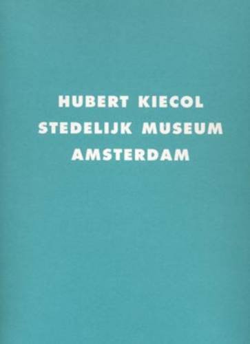 9783883754284: Hubert Kiecol: Stedelijk Museum, Amsterdam