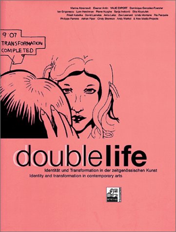 Double Life: Identity And Transformation In Contemporary Art (9783883755106) by Export, Valie; Gonzalez-Foerster, Dominique; Grigorescu, Ion; Hershman, Lynn; Breitwieser, Sabine; Karner, Dietrich; Noack, Ruth; Volkart, Yvonne