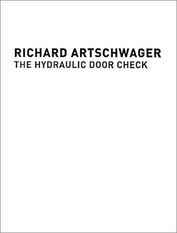 Imagen de archivo de Richard Artschwager: The Hydraulic Door Check (German Edition) a la venta por Ergodebooks