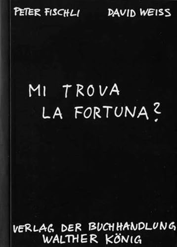 9783883757308: Peter Fischli David Weiss Mi trova la fortuna Italienische Ausgabe Fi