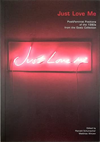 9783883757544: Just Love ME: Post/Feminist Positions of the 1990s from the Goetz Collection