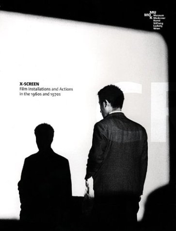 X-Screen: Film Installations and Actions in the 1960s and 1970s (9783883757612) by Branden Joseph; Liz Kotz; Pamela Lee