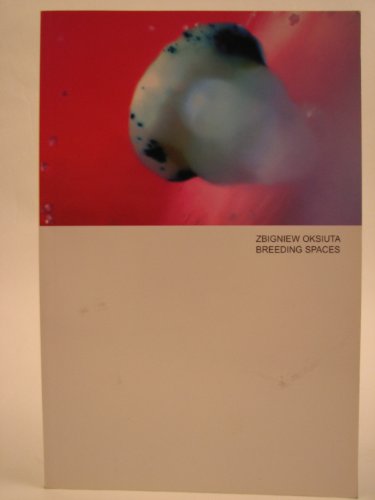 Stock image for Zbigniew Oksiuta. Spatium Gelatum & Breeding Spaces: Architektur Biennale Venedig und Archilab Orleans 2004. Dt. /Engl. for sale by medimops
