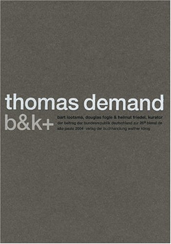 9783883758763: Thomas Demand: B&K+: Bienal de Sao Paulo 2004