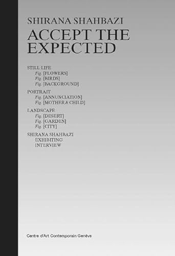 Imagen de archivo de Shirana Shahbazi: Accept the Expected (English) a la venta por Antiquariat UEBUE