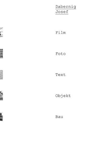 Beispielbild fr Dabernig, Josef. Film. Foto. Text. Objekt. Bau: Dt. /Engl. zum Verkauf von Buchmarie