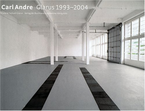 Carl AndrÃ©: Glarus 1993-2004 (9783883759838) by Meyer-Hermann, Eva