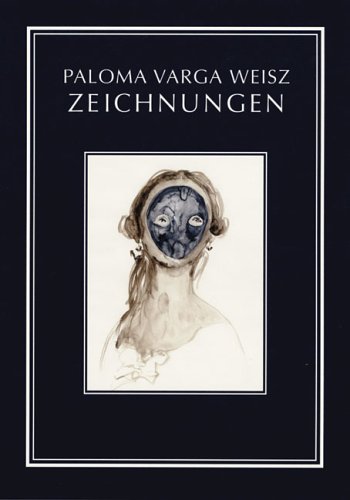 Paloma Varga Weisz: Zeichnungen (9783883759999) by Weisz, Paloma Varga