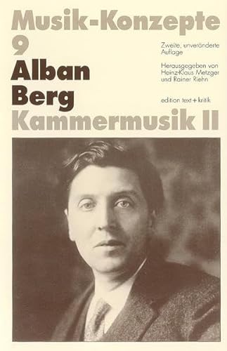 Beispielbild fr Musik-Konzepte 9. Alban Berg. Kammermusik II. zum Verkauf von Musikantiquariat Bernd Katzbichler
