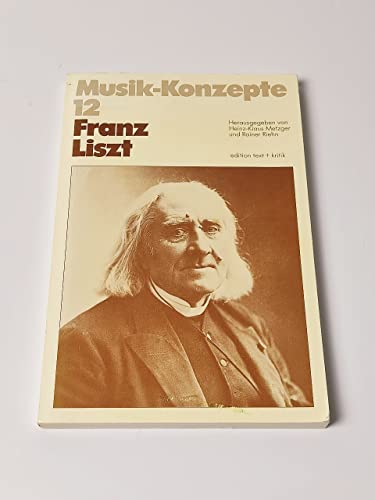 Imagen de archivo de Musik-Konzepte, 12. Franz Liszt. a la venta por Musikantiquariat Bernd Katzbichler