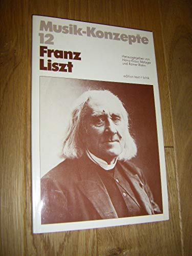 Stock image for Musik-Konzepte, 12. Franz Liszt. for sale by Musikantiquariat Bernd Katzbichler