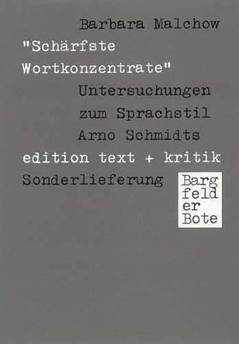 Schärfste Wortkonzentrate". Untersuchungen zum Sprachstil Arno Schmidts.