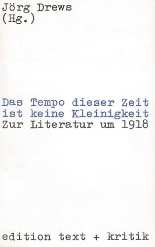 Beispielbild fr Das Tempo dieser Zeit ist keine Kleinigkeit: Zur Literatur um 1918 zum Verkauf von medimops