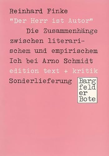 "Der Herr ist Autor". Die Zusammenhänge zwischen literarischem und empirischen Ich bei Arno Schmidt.