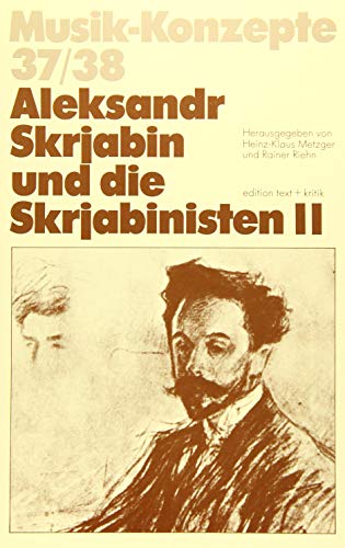 Beispielbild fr Musik-Konzepte 37/38. Aleksander Skrjabin und die Skrjabinisten. zum Verkauf von Antiquariat & Verlag Jenior