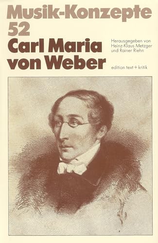 Beispielbild fr Carl Maria von Weber (Musik-Konzepte 52) zum Verkauf von medimops