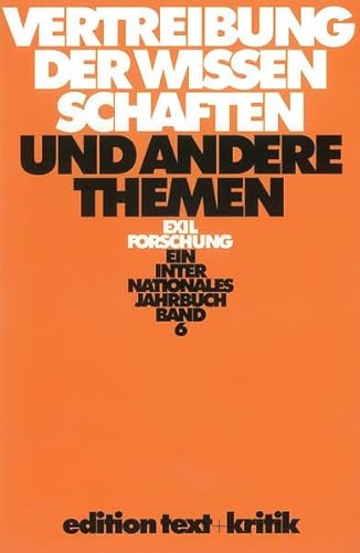 Stock image for EXILFORSCHUNG Ein Internationals Jahrbuch Band 6: VERTREIBUNG DER WISSENSCHAFTEN UND ANDERE THEMEN for sale by German Book Center N.A. Inc.