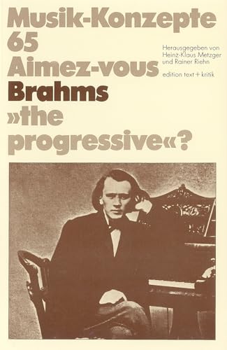 Stock image for Musik-Konzepte 65. Aimez-vous Brahms "the progressive"? for sale by Musikantiquariat Bernd Katzbichler