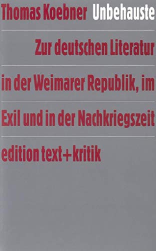 Unbehauste: Zur deutschen Literatur in der Weimarer Republik, im Exil und in der Nachkriegszeit (German Edition) (9783883774183) by Koebner, Thomas