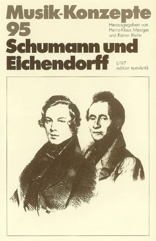 Musik-Konzepte (Neue Folge) Schumann und Eichendorff - Ulrich Tadday