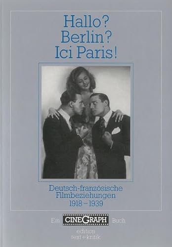 Hallo? Berlin? Ici Paris! [Neubuch] Deutsch-französische Filmbeziehungen 1918-1939. - Bock, Hans-Michael, Wolfgang Jacobsen Jörg Schöning u. a.
