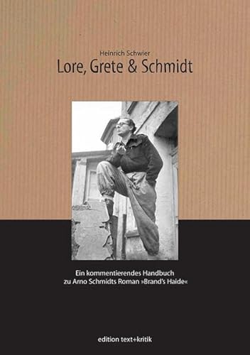 Lore, Grete & Schmidt: Ein kommentierendes Handbuch zu Arno Schmidts Roman " Brand's Haide " (Bargfelder Bote) (9783883776316) by Heinrich Schwier
