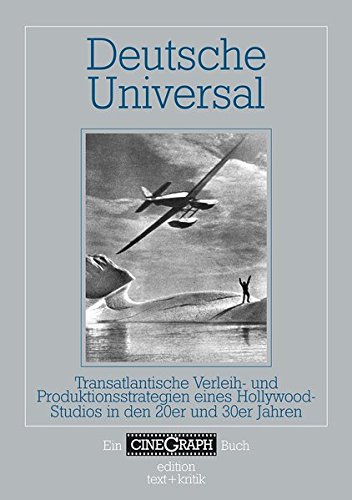 Stock image for Deutsche Universal: Transatlantische Verleih- und Produktionsstrategien eines Hollywood-Studios in den 20er und 30er Jahren (Ein CineGraph Buch) (German Edition) for sale by Kalligramm