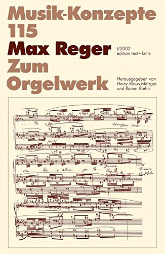 Beispielbild fr Musik-Konzepte 115. Max Reger. Zum Orgelwerk. zum Verkauf von Musikantiquariat Bernd Katzbichler