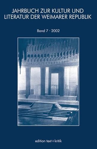 Imagen de archivo de Jahrbuch zur Kultur und Literatur der Weimarer Republik. Band 7, 2002. a la venta por Antiquariat Schwarz & Grmling GbR