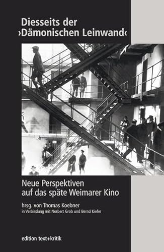 DIESSEITS DER DÄMONISCHEN LEINWAND: Neue Perspektiven auf das späte Weimarer Kino - Thomas Koebner & Norbert Grob & Bernd Kiefer (Herausgeber)