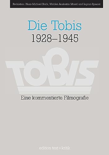 Die Tobis 1928 - 1945 : eine kommentierte Filmografie. Red. Hans-Michael Bock . [CineGraph ; Friedrich-Wilhelm-Murnau-Stiftung] - Bock, Hans-Michael (Herausgeber)