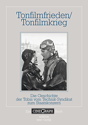 Tonfilmfrieden / Tonfilmkrieg. Die Geschichte der Tobis vom Technik-Syndikat zum Staatskonzern. - Distelmeyer, Jan [Redaktion]