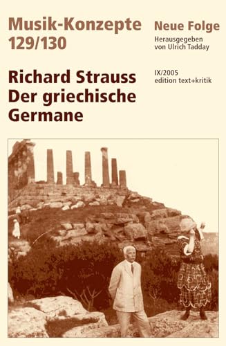 Beispielbild fr Richard Strauss. Der griechische Germane. zum Verkauf von Antiquariat Dr. Christian Broy