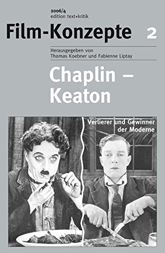 Beispielbild fr CHAPLIN - KEATON Verlierer und Gewinner der Moderne zum Verkauf von Verlag fr Filmschriften