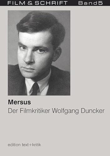 Mersus. Der Filmkritiker Wolfgang Duncker.