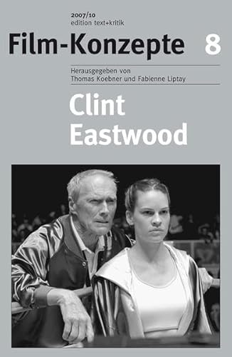 Clint Eastwood (Film-Konzepte 8) [Gasthrsg.: Roman Mauer] - Thomas Koebner, Thomas, Fabienne Fabienne Liptay und Roman Roman Mauer