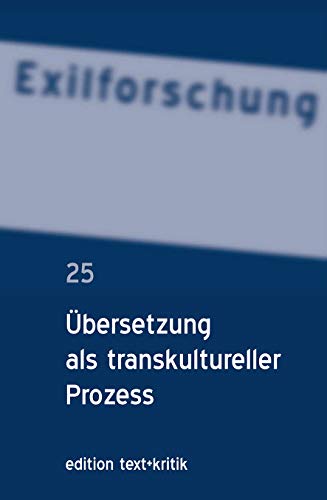 Beispielbild fr Exilforschung. Ein internationales Jahrbuch. Bd. 25 (2007). bersetzung als transkultureller Prozess. zum Verkauf von Rotes Antiquariat Wien